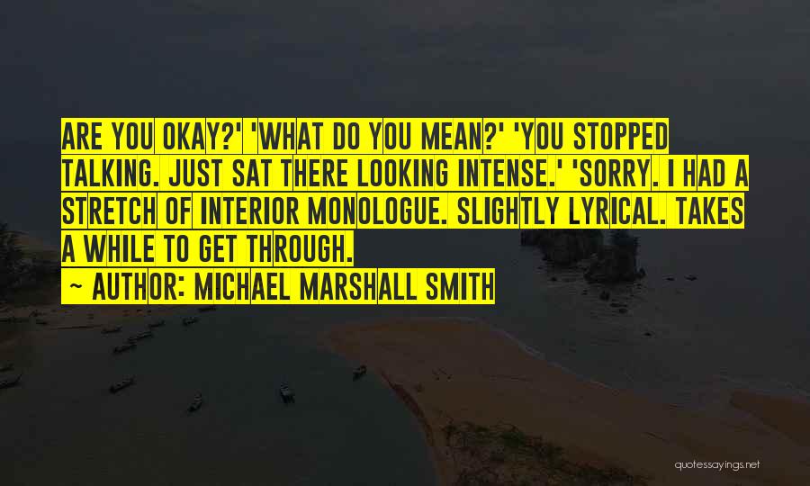 Interior Monologue Quotes By Michael Marshall Smith