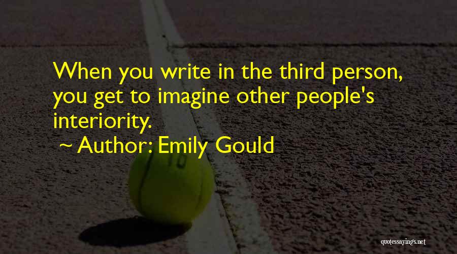 Interiority Quotes By Emily Gould