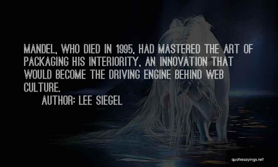 Interiority Quotes By Lee Siegel