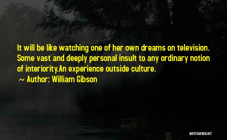 Interiority Quotes By William Gibson