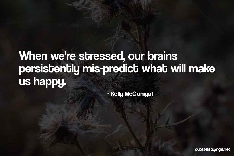 Interiorul Caselor Quotes By Kelly McGonigal Interiorul Caselor Quotes By Kelly McGonigal
