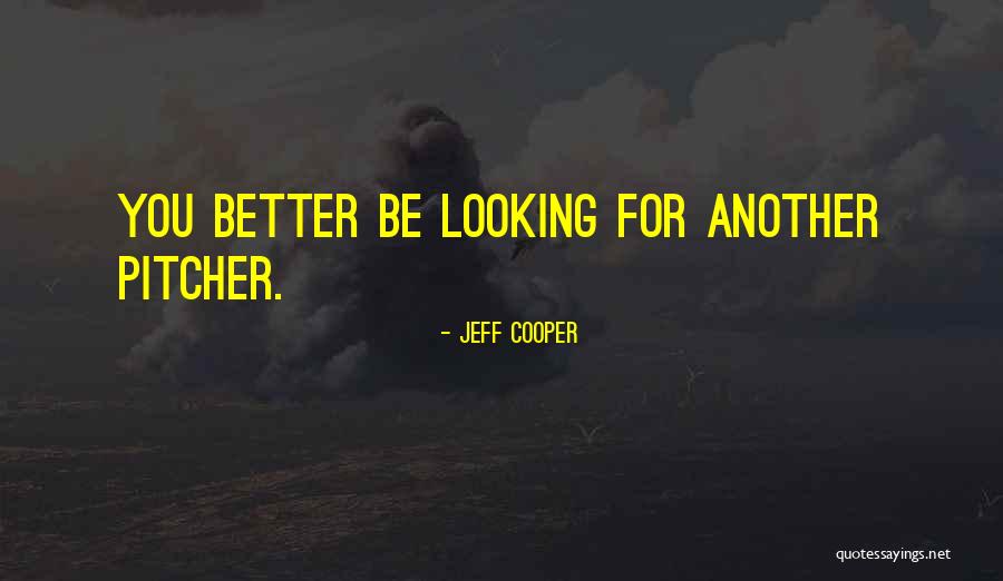 Interlanguage Theory Quotes By Jeff Cooper Interlanguage Theory Quotes By Jeff Cooper