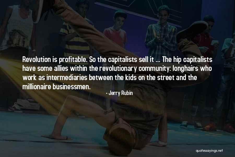 Intermediaries Quotes By Jerry Rubin Intermediaries Quotes By Jerry Rubin