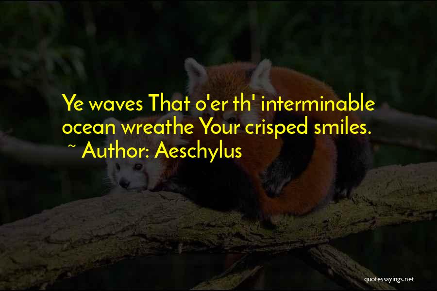 Interminable Quotes By Aeschylus