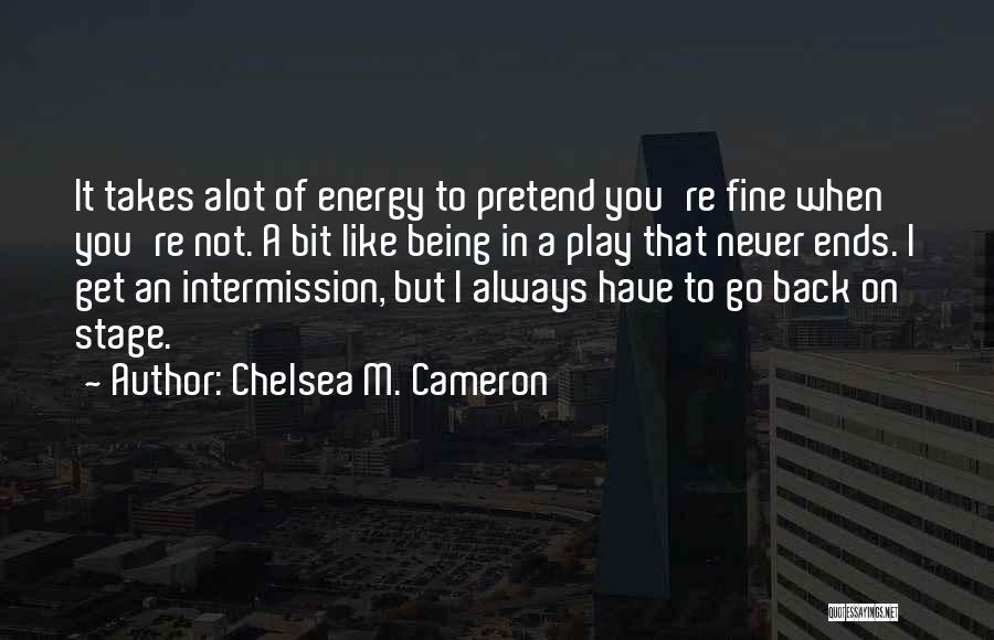 Intermission Quotes By Chelsea M. Cameron