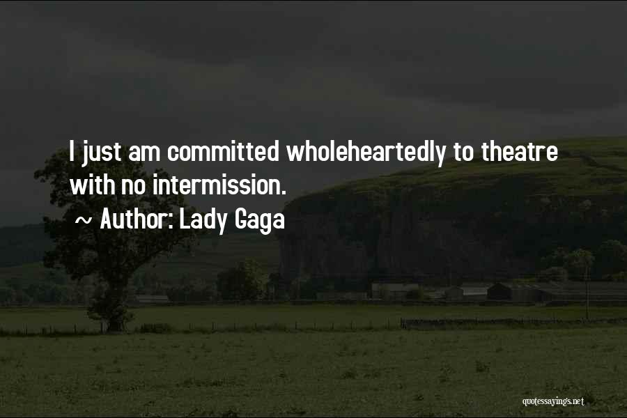 Intermission Quotes By Lady Gaga