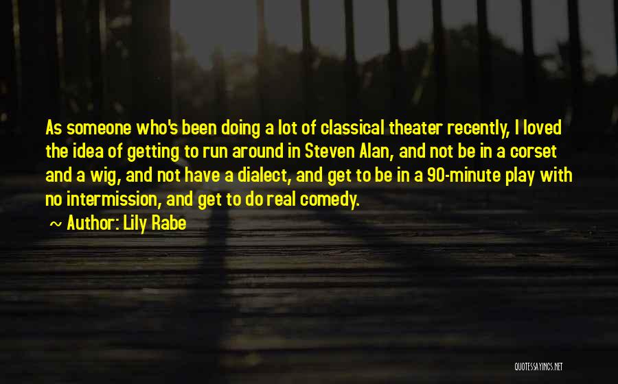 Intermission Quotes By Lily Rabe