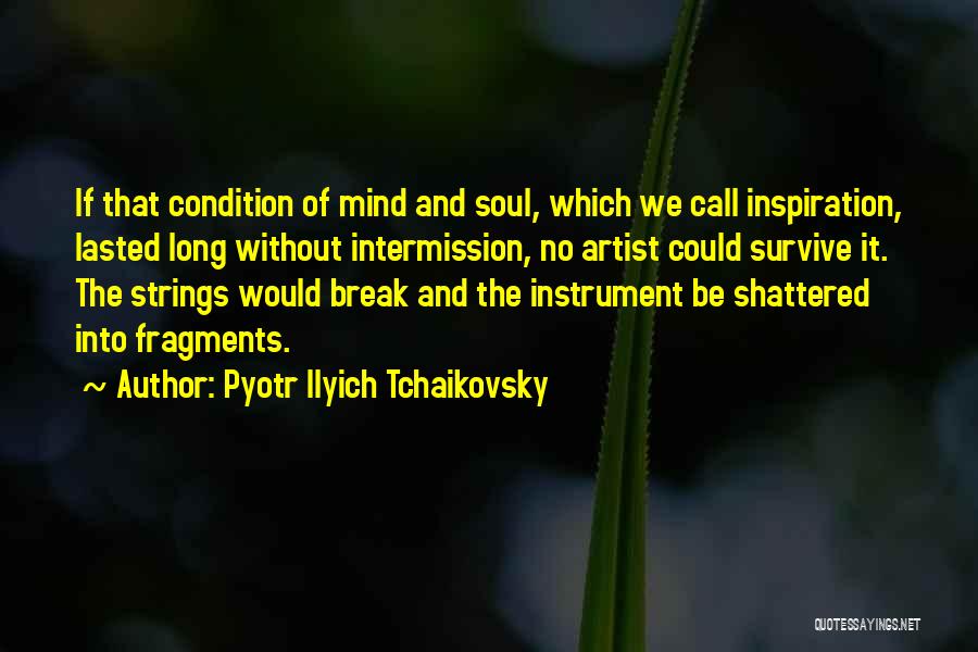 Intermission Quotes By Pyotr Ilyich Tchaikovsky