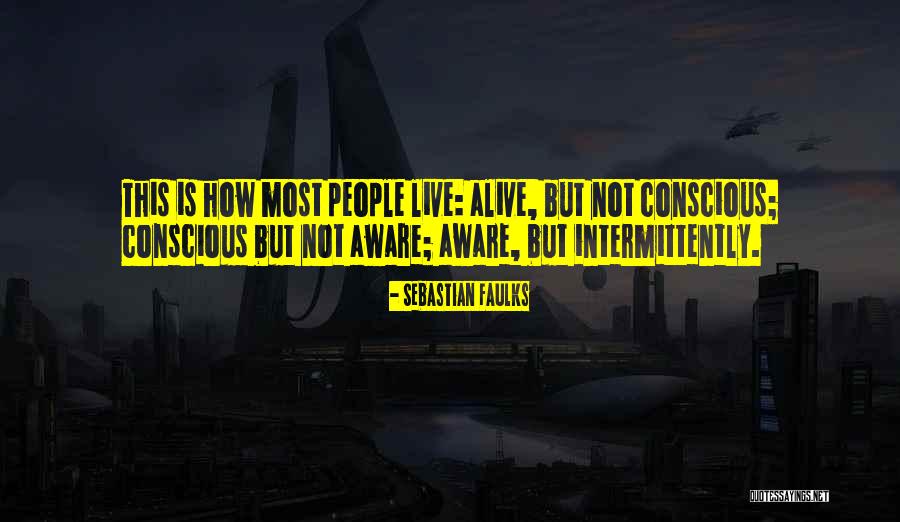 Intermittently Quotes By Sebastian Faulks Intermittently Quotes By Sebastian Faulks