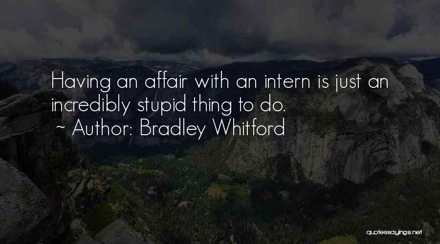 Intern Quotes By Bradley Whitford