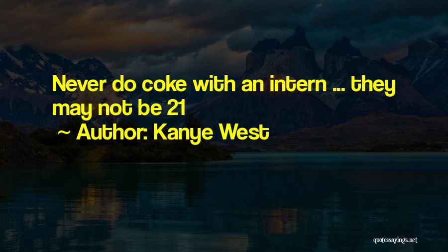 Intern Quotes By Kanye West