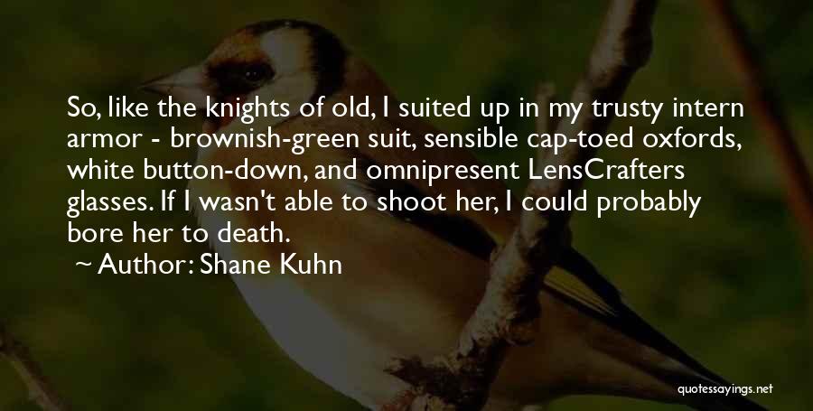 Intern Quotes By Shane Kuhn