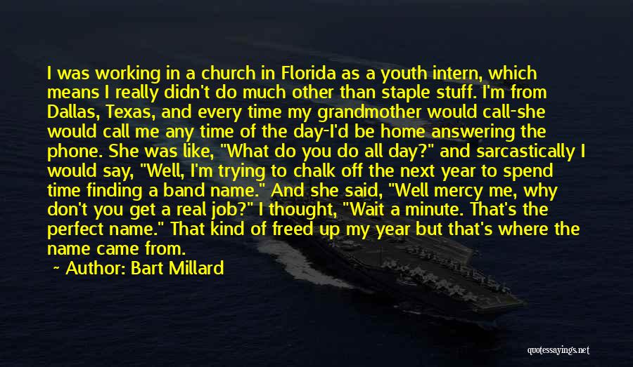 Intern Year Quotes By Bart Millard