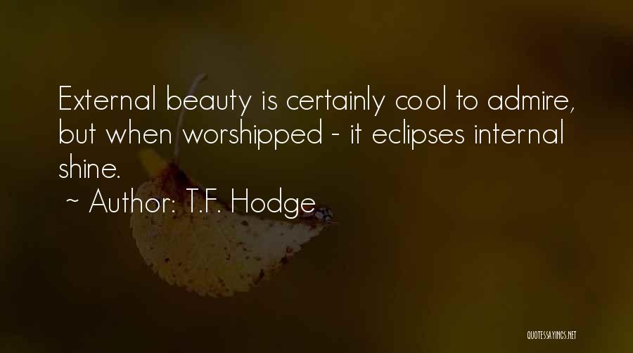 Internal And External Beauty Quotes By T.F. Hodge