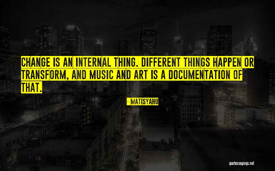 Internal Change Quotes By Matisyahu Internal Change Quotes By Matisyahu