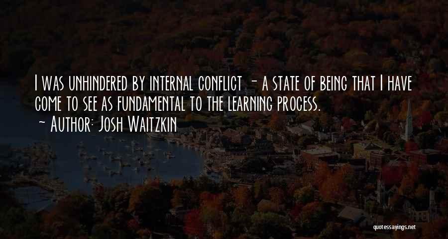 Internal Conflict Quotes By Josh Waitzkin