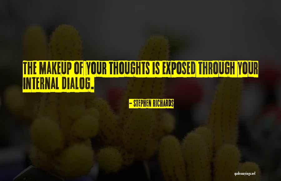 Internal Dialog Quotes By Stephen Richards Internal Dialog Quotes By Stephen Richards