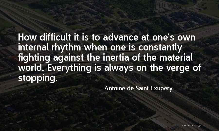Internal Fighting Quotes By Antoine De Saint-Exupery Internal Fighting Quotes By Antoine De Saint-Exupery