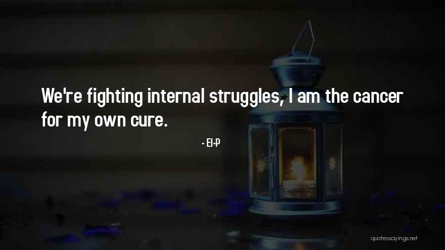 Internal Fighting Quotes By El-P Internal Fighting Quotes By El-P