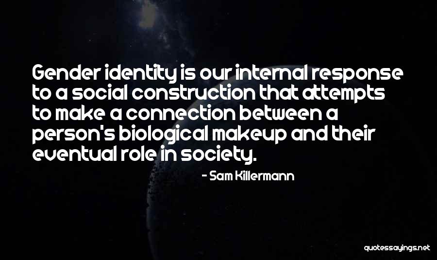 Internal Makeup Quotes By Sam Killermann Internal Makeup Quotes By Sam Killermann