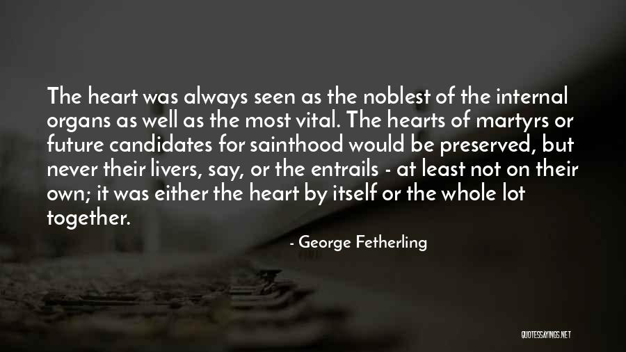 Internal Organs Quotes By George Fetherling Internal Organs Quotes By George Fetherling