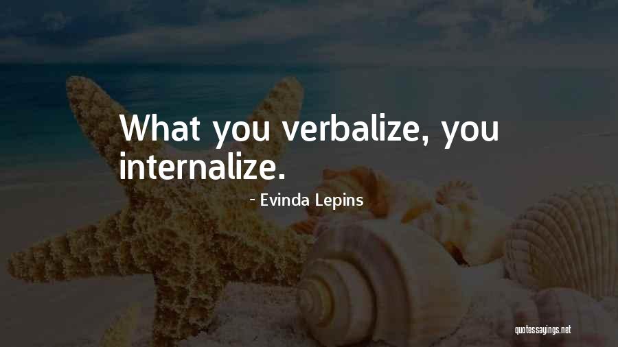 Internalize Quotes By Evinda Lepins Internalize Quotes By Evinda Lepins