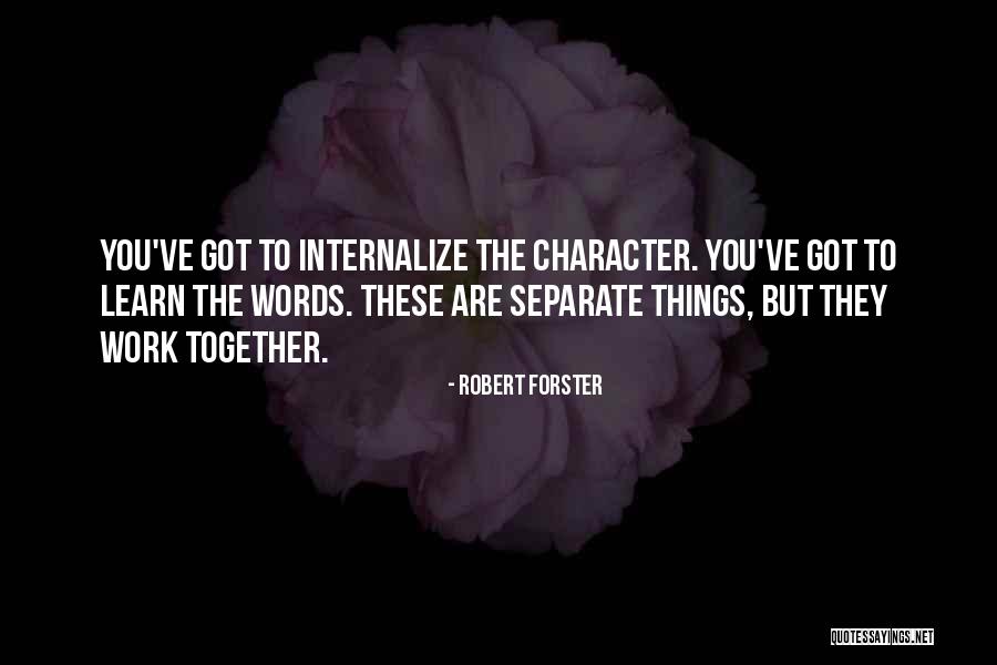 Internalize Quotes By Robert Forster Internalize Quotes By Robert Forster