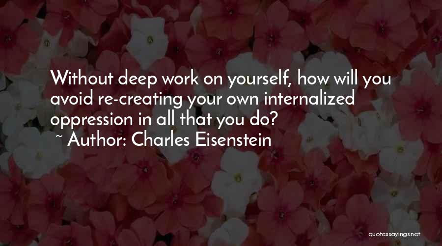 Internalized Oppression Quotes By Charles Eisenstein