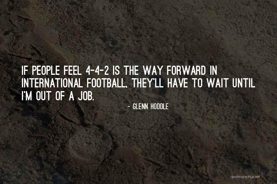 International 4-8818 Quotes By Glenn Hoddle International 4-8818 Quotes By Glenn Hoddle