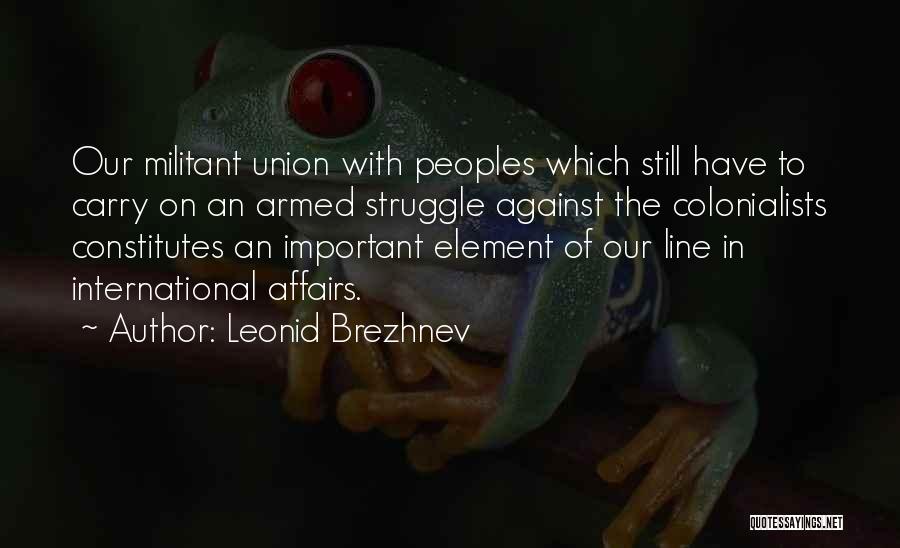 International Affairs Quotes By Leonid Brezhnev