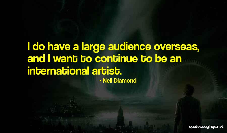 International Audience Quotes By Neil Diamond International Audience Quotes By Neil Diamond