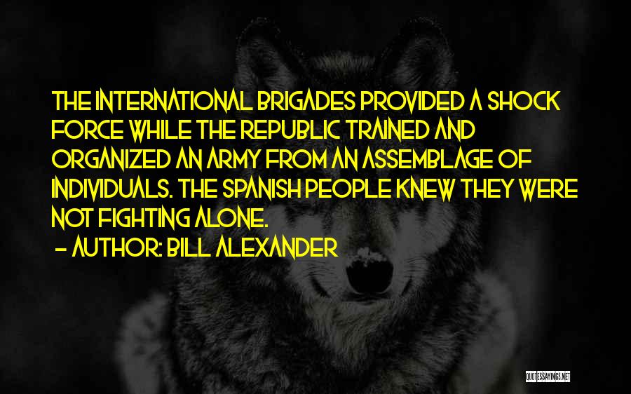 International Brigades Quotes By Bill Alexander