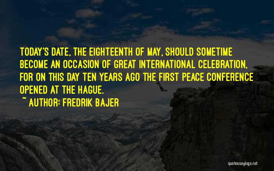 International Day Quotes By Fredrik Bajer