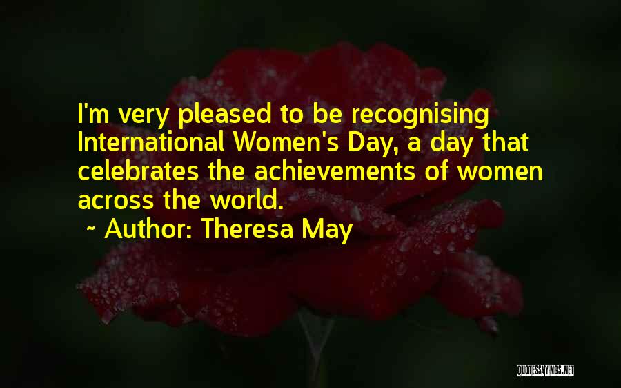 International Day Quotes By Theresa May