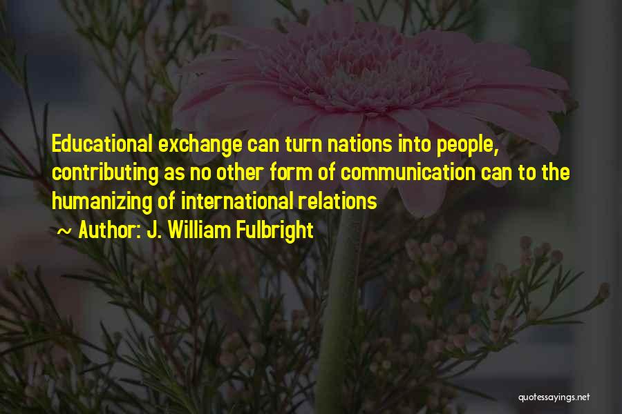International Exchange Quotes By J. William Fulbright