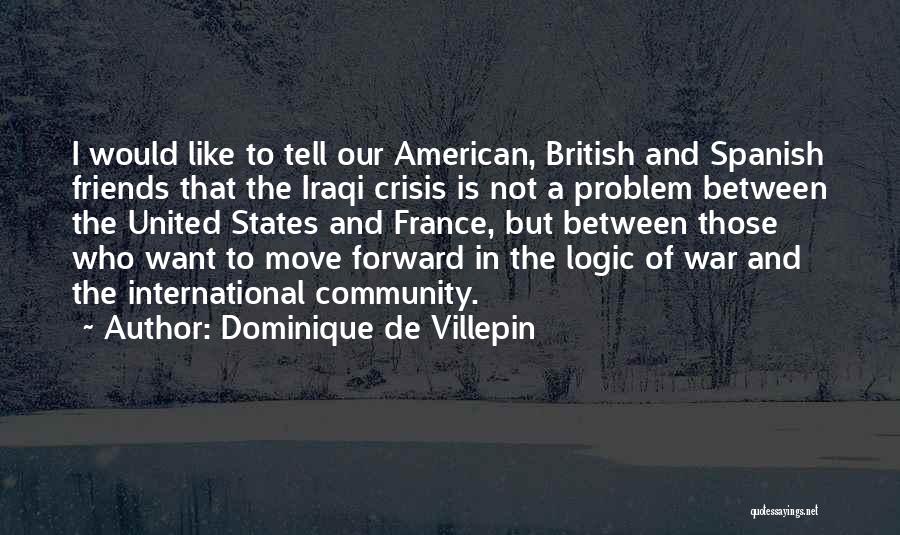 International Friends Quotes By Dominique De Villepin