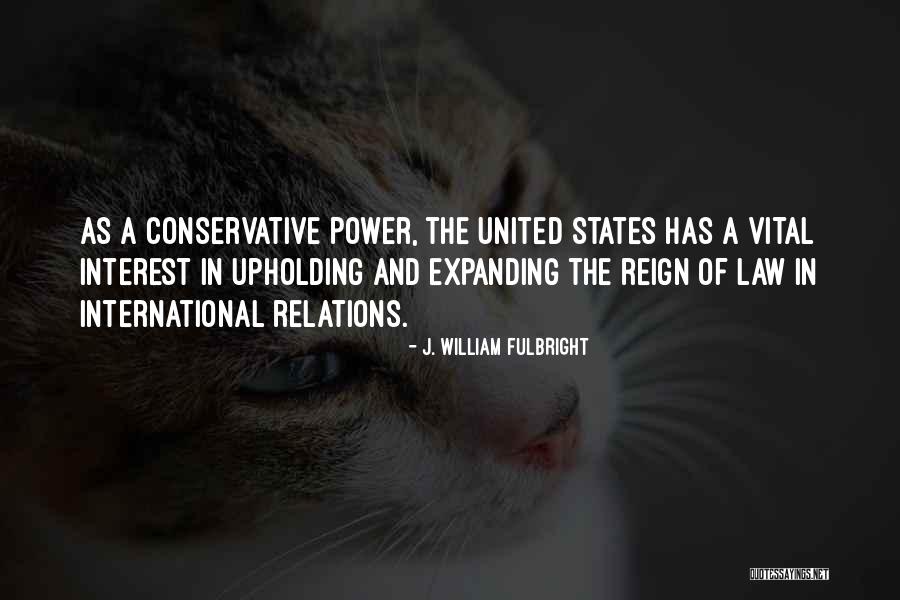 International Law Quotes By J. William Fulbright International Law Quotes By J. William Fulbright