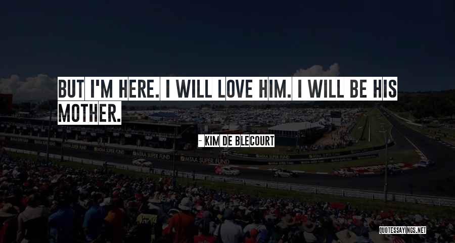 International Love Quotes By Kim De Blecourt International Love Quotes By Kim De Blecourt