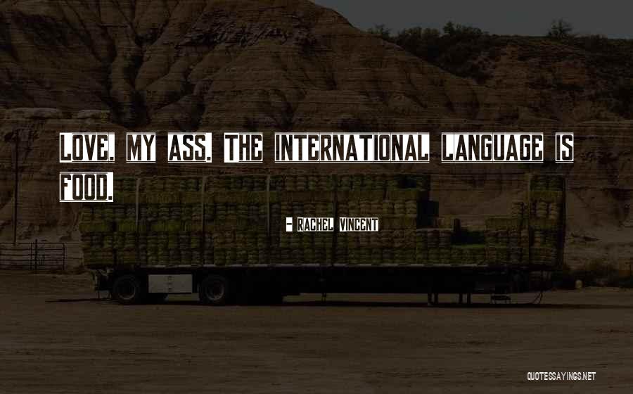 International Love Quotes By Rachel Vincent International Love Quotes By Rachel Vincent