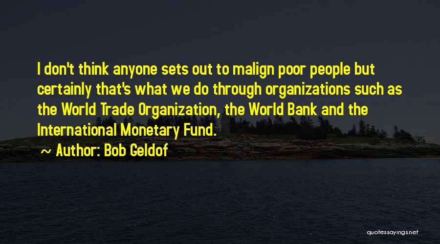 International Organization Quotes By Bob Geldof