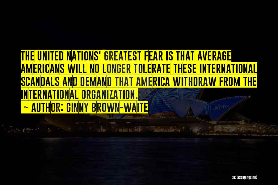 International Organization Quotes By Ginny Brown-Waite