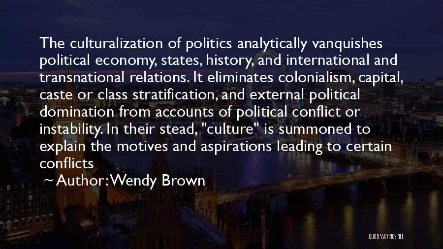 International Political Economy Quotes By Wendy Brown