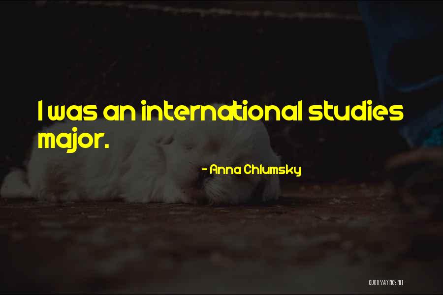 International Studies Quotes By Anna Chlumsky