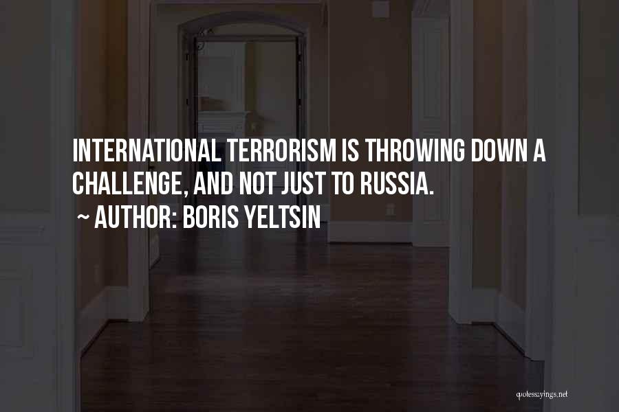 International Terrorism Quotes By Boris Yeltsin