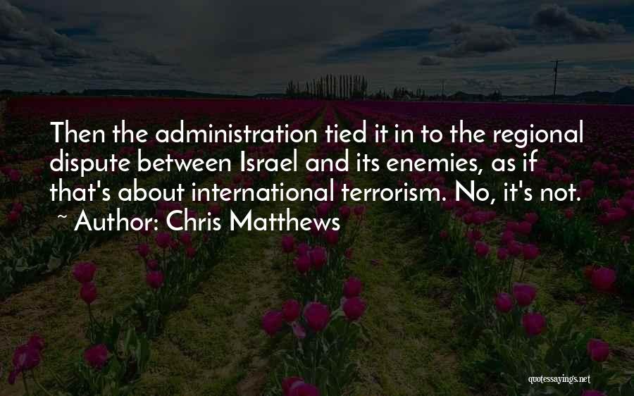 International Terrorism Quotes By Chris Matthews