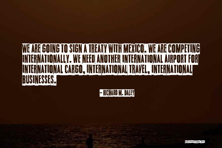 International Travel Quotes By Richard M. Daley International Travel Quotes By Richard M. Daley