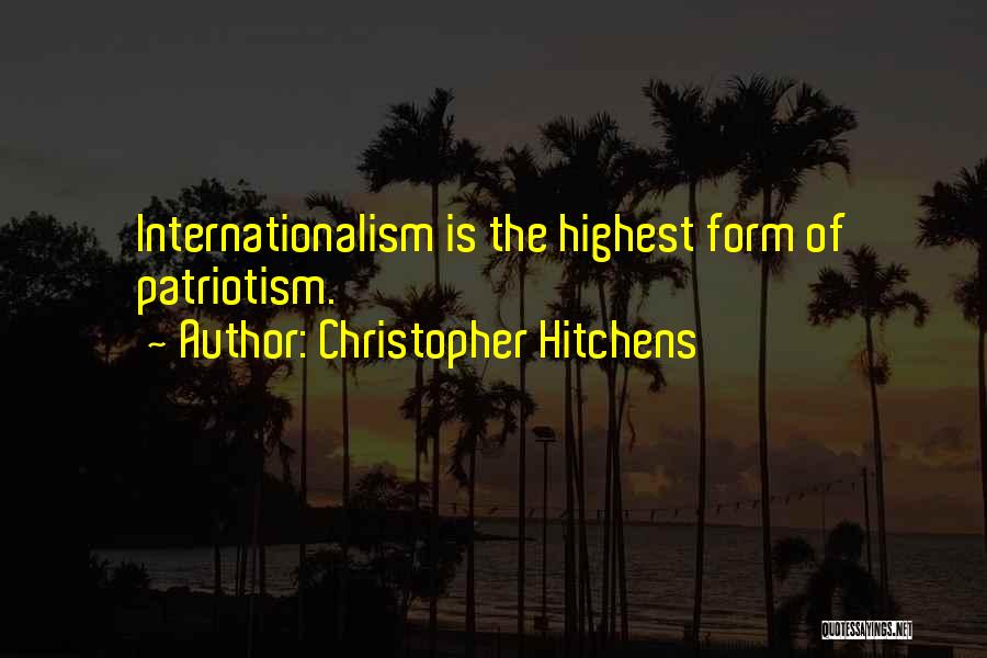 Internationalism Quotes By Christopher Hitchens