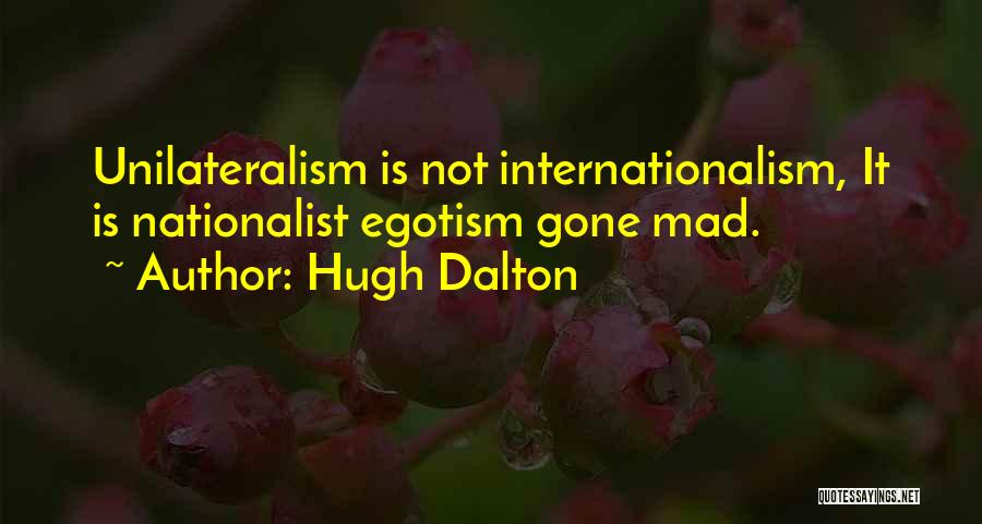 Internationalism Quotes By Hugh Dalton