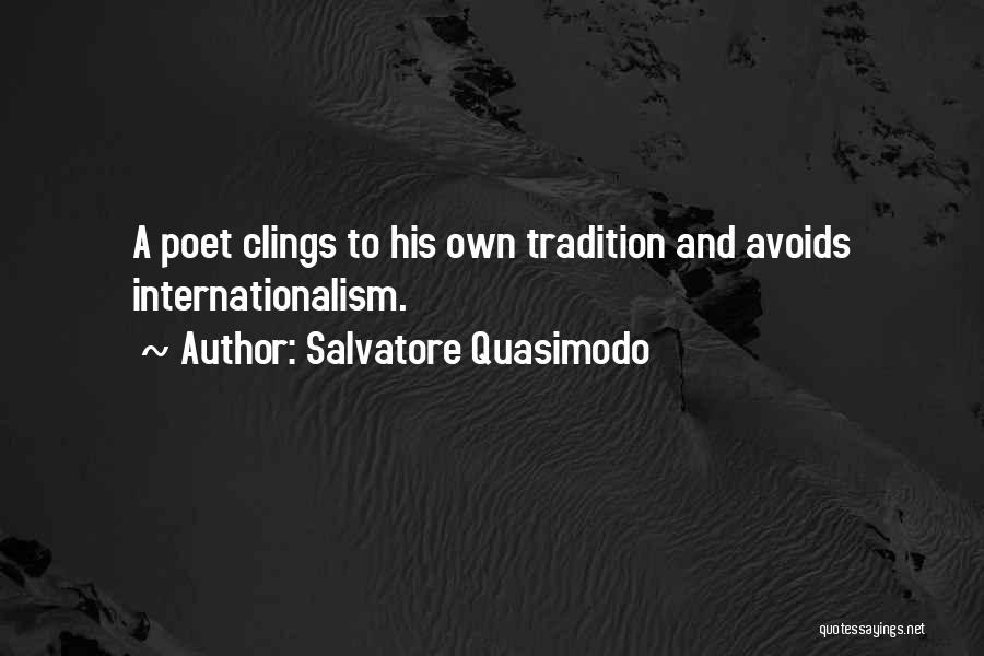 Internationalism Quotes By Salvatore Quasimodo