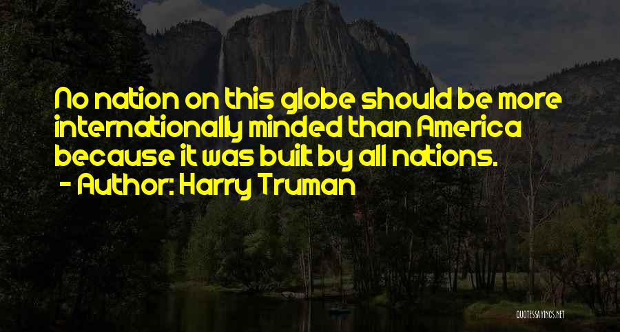 Internationally Minded Quotes By Harry Truman